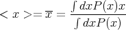             ∫
< x >=  x-= -∫dxP-(x)x-
               dxP (x)
