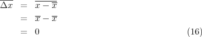 ----     ------
Δx   =   x - x
     =   x - x-

     =   0                                    (16)
