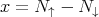 x = N ↑ - N ↓
