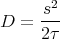      s2-
D  = 2τ
