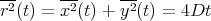 --     ---     ---
r2(t) = x2(t) + y2(t) = 4Dt
