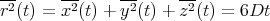 -2     --2     -2-    --2
r (t) = x (t) + y (t) + z (t) = 6Dt
