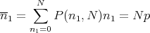       N
n-=  ∑   P (n ,N )n  = N p
 1   n1=0    1     1
