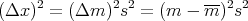 (Δx )2 = (Δm  )2s2 = (m  - m-)2s2
