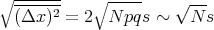 ∘ ------    ∘ -----   √ ---
  (Δx )2 = 2  N pqs ~   N s
