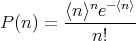             n -⟨n⟩
P (n) = ⟨n-⟩-e---
            n!
