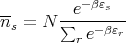 --     --e-βεs--
ns = N ∑   e-βεr
         r

