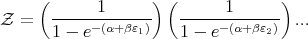      (       1      )(       1      )
Z  =   ------(α+βε1)   ------(α+βε2) ...
       1 - e           1 - e
