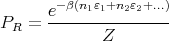       e--β(n1ε1+n2ε2+...)
PR  =        Z
