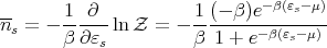 --      1 ∂           1 (- β)e-β(εs- μ)
ns = - ------lnZ  = - ---------β(εs-μ)-
       β ∂ εs         β  1 + e
