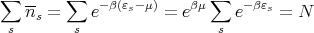 ∑        ∑                 ∑
    ns =    e-β(εs- μ) = eβμ   e-βεs = N
 s        s                 s
