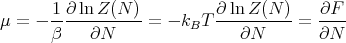 μ =  - 1∂-lnZ-(N-) = - k T ∂-ln-Z-(N-)=  ∂F--
       β   ∂N           B     ∂N        ∂N

