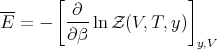 --     [ ∂              ]
E  = -   ---ln Z (V,T, y)
         ∂β              y,V

