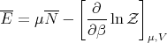            [        ]
--    ---    ∂
E =  μN  -  ∂-β ln Z
                     μ,V
