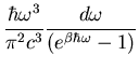 $\displaystyle \frac{\hbar\omega^{3}}{\pi^{2}c^{3}}
\frac{d\omega}{\left(e^{\beta \hbar\omega}-1\right)}$