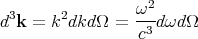   3     2        ω2-
d k =  k dkd Ω =  c3 dωd Ω
