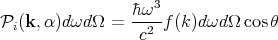                  �hω3-
Pi (k,α)dωd Ω =   c2 f(k)dωd Ω cosθ
