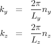 k = 2π-n
y Ly y
2π
kz = ---nz
Lz