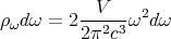         --V--- 2
ρωdω  = 22π2c3 ω dω
