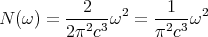 N (ω) = --2---ω2 = --1--ω2
        2π2c3      π2c3
