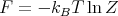 F  = - k T ln Z
        B
