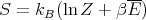                --
S = kB (ln Z + β E)
