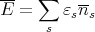 --   ∑
E =     εsns
      s
