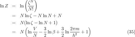 ( )
ζN
lnZ = ln ---
N !
= N lnζ - N ln N + N
= N (ln ζ - ln N + 1)
( )
= N ln V--- 3-lnβ + 3ln 2πm--+ 1 (35)
N 2 2 h2