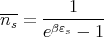 ns-=  ---1----
      eβεs - 1
