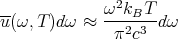 --           ω2kBT
u(ω,T )dω ≈  -π2c3-d ω
