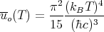 --      π2 (k  T)4
uo(T) = -----B--3-
        15  (�hc)

