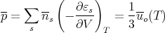           (      )
--  ∑  --    ∂ εs      1--
p =    ns  - ----   =  -uo(T )
     s       ∂V   T    3
