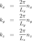 2π-
kx = Lx nx
2π
ky = ---ny
Ly
2π-
kz = L nz
z