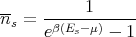--         1
ns =  -β(Es--μ)----
      e       - 1
