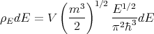            (  3 )1∕2  1∕2
ρEdE  =  V  m--     E----dE
             2      π2�h3
