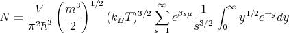            (  3)1 ∕2         ∞∑          ∫ ∞
N  =  -V--- m--     (kBT )3∕2    eβsμ-1--    y1∕2e-ydy
      π2�h3   2               s=1     s3∕2 0
