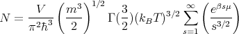           (    )                    (     )
      V     m3   1∕2   3       3∕2∑∞   eβsμ
N  = --2-3  -2-    Γ (2)(kBT )        s3∕2
     π �h                         s=1
