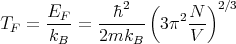                2  (       )2∕3
      EF--  --�h---    2N--
TF =  kB  = 2mkB    3π  V

