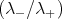 (λ- ∕λ+ )