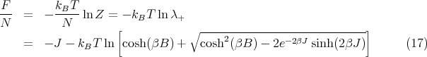 F-- =   - kBT--ln Z =  - kBT lnλ+
N          N         [            ∘ -----------------------------]
    =   - J - k T  ln  cosh(βB ) +   cosh2(βB ) - 2e -2βJ sinh(2βJ )     (17)
               B
