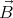 ⃗B