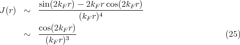            sin(2kF r) - 2kFr cos(2kF r)
J (r)  ~   ---------------4-----------
                     (kFr)
           cos(2kF-r)-
       ~    (k  r)3                                        (25)
              F
