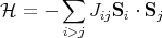         ∑
H  = -     JijSi ⋅ Sj
        i>j
