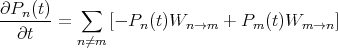 ∂P (t)    ∑
--n----=     [- Pn(t)Wn →m +  Pm (t)Wm  →n]
  ∂t     n⁄=m
