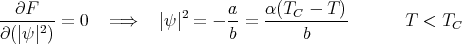 --∂F---                2     a-  α-(TC---T-)
∂(|ψ|2) = 0   =⇒    |ψ | =  - b =      b            T < TC
