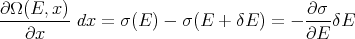∂Ω-(E,x-)                             ∂-σ-
   ∂x    dx =  σ(E ) - σ(E + δE ) = - ∂E δE
