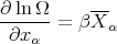 ∂ lnΩ      ---
------ = β X α
 ∂x α
