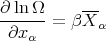 ∂-lnΩ-     ---
 ∂x α  = β X α
