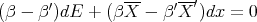                ---    --′
(β -  β′)dE  + (βX  - β ′X  )dx = 0
