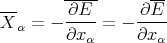         -----      --
---      ∂E--    -∂E-
X α =  - ∂x  = - ∂x
           α        α
